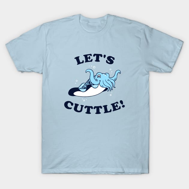 Let's Cuttle T-Shirt by dumbshirts